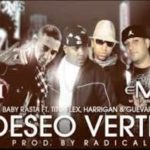 Baby Rasta Ft. Tito Flex, Harrigan y Guevara - Deseo Verte MP3